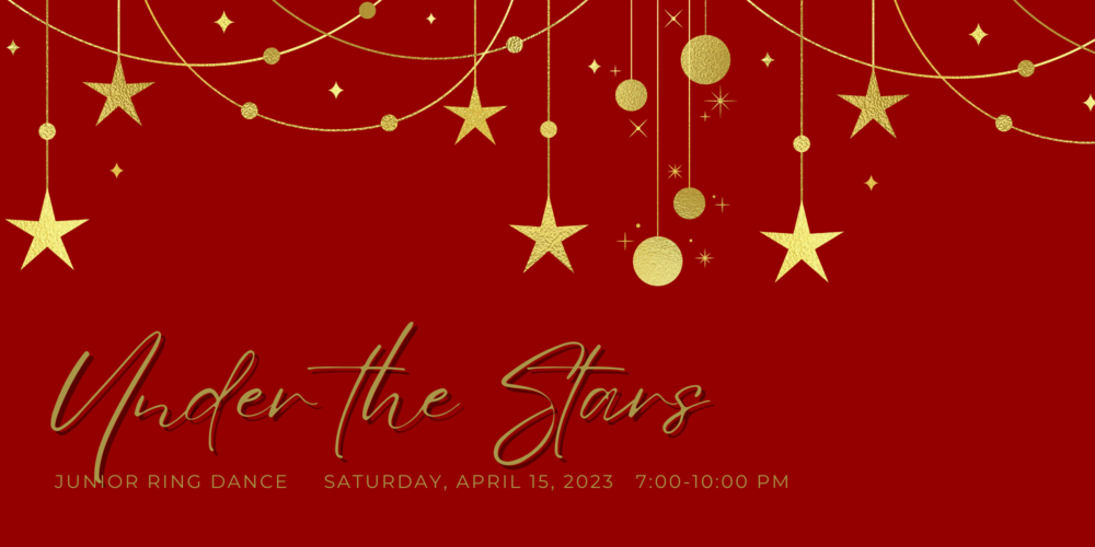 Under the stars junior ring dance Saturday, april 15, 2023 7-10 PM 