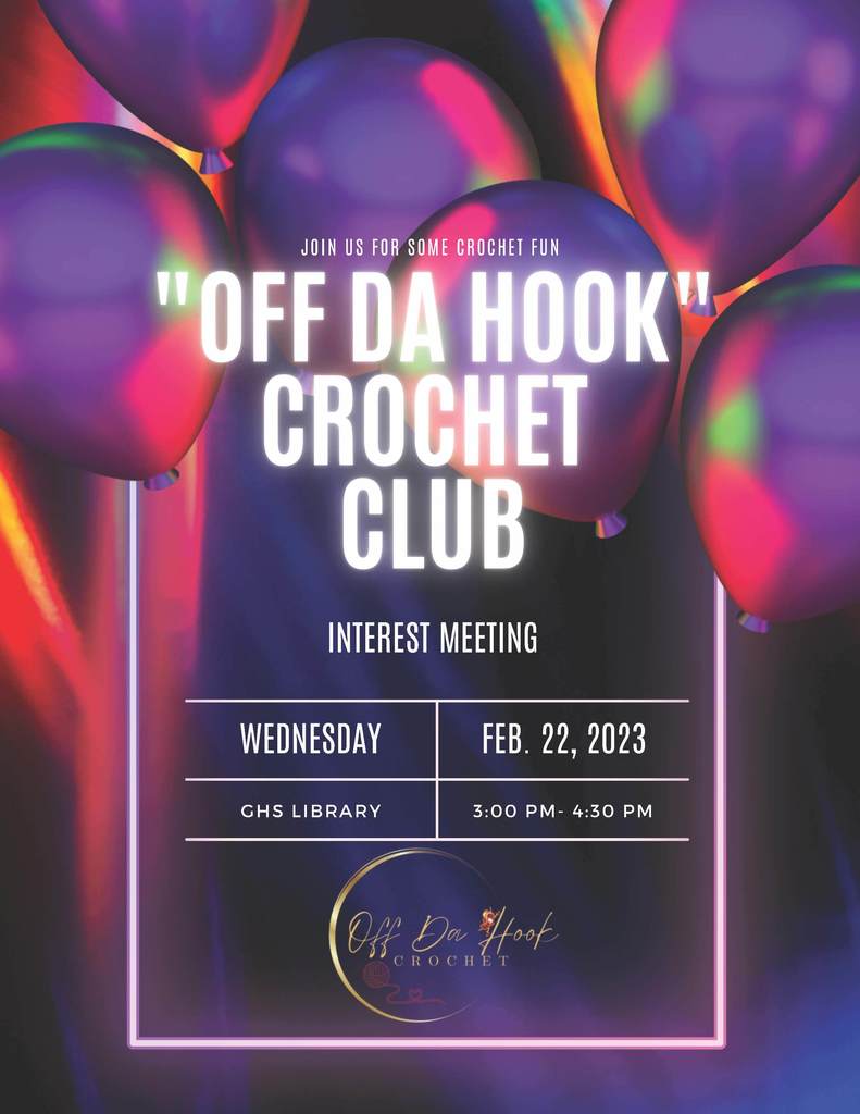 Off the Hook Crochet Club Interest Meeting Wednesday, February 22nd, 2023 in the GHS Library